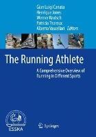 The Running Athlete: A Comprehensive Overview of Running in Different Sports - cover