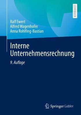 Interne Unternehmensrechnung - Ralf Ewert,Alfred Wagenhofer,Anna Rohlfing-Bastian - cover