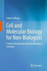 Cell and Molecular Biology for Non-Biologists: A short introduction into key biological concepts