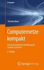 Computernetze kompakt: Eine praxisorientierte Einführung für Studium und Beruf