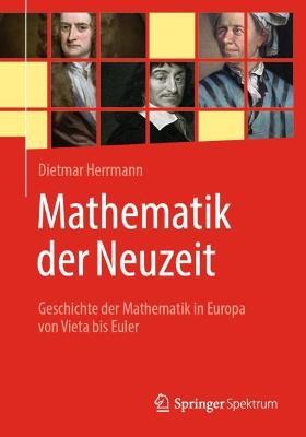 Mathematik der Neuzeit: Geschichte der Mathematik in Europa von Vieta bis Euler - Dietmar Herrmann - cover