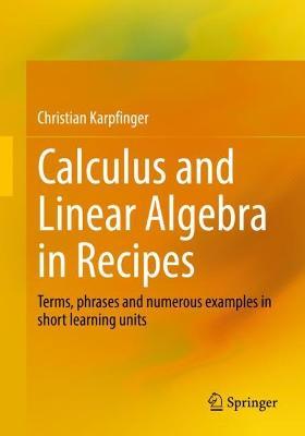 Calculus and Linear Algebra in Recipes: Terms, phrases and numerous examples in short learning units - Christian Karpfinger - cover