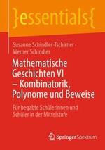 Mathematische Geschichten VI – Kombinatorik, Polynome und Beweise: Für begabte Schülerinnen und Schüler in der Mittelstufe