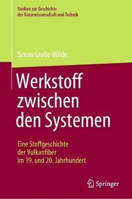 Werkstoff zwischen den Systemen – Eine Stoffgeschichte der Vulkanfiber im 19. und 20. Jahrhundert - Simon Große-Wilde - cover
