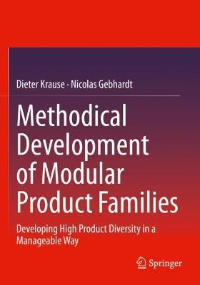 Methodical Development of Modular Product Families: Developing High Product Diversity in a Manageable Way - Dieter Krause,Nicolas Gebhardt - cover