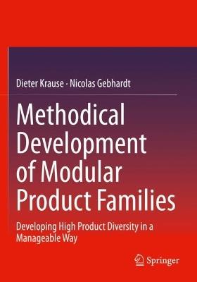 Methodical Development of Modular Product Families: Developing High Product Diversity in a Manageable Way - Dieter Krause,Nicolas Gebhardt - cover