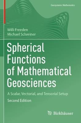 Spherical Functions of Mathematical Geosciences: A Scalar, Vectorial, and Tensorial Setup - Willi Freeden,Michael Schreiner - cover