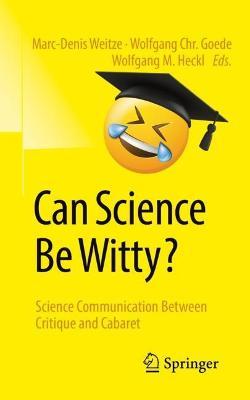 Can Science Be Witty?: Science Communication Between Critique and Cabaret - cover