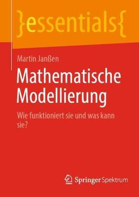 Mathematische Modellierung: Wie funktioniert sie und was kann sie? - Martin Janßen - cover