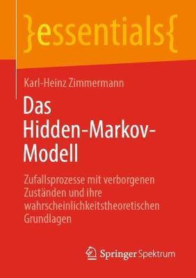 Das Hidden-Markov-Modell: Zufallsprozesse mit verborgenen Zuständen und ihre wahrscheinlichkeitstheoretischen Grundlagen - Karl-Heinz Zimmermann - cover