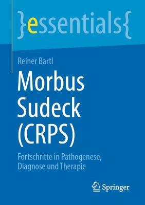 Morbus Sudeck (CRPS): Fortschritte in Pathogenese, Diagnose und Therapie - Reiner Bartl - cover
