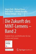 Die Zukunft des MINT-Lernens – Band 2: Digitale Tools und Methoden für das Lehren und Lernen