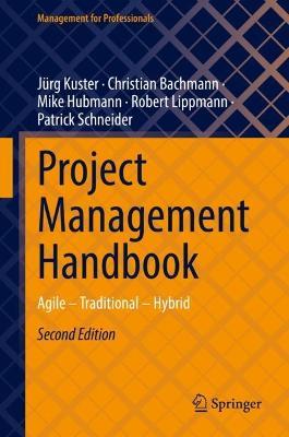 Project Management Handbook: Agile – Traditional – Hybrid - Jürg Kuster,Christian Bachmann,Mike Hubmann - cover