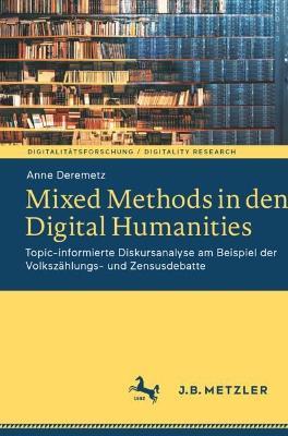 Mixed Methods in den Digital Humanities: Topic-informierte Diskursanalyse am Beispiel der Volkszählungs- und Zensusdebatte - Anne Deremetz - cover