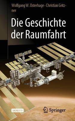 Die Geschichte der Raumfahrt - Wolfgang W. Osterhage,Christian Gritzner - cover