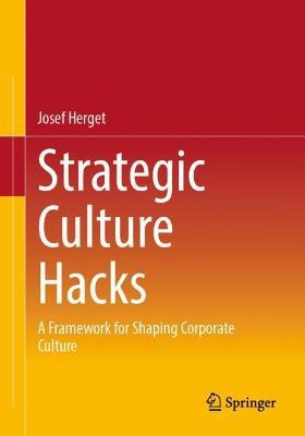 Strategic Culture Hacks: A Framework for Shaping Corporate Culture - Josef Herget - cover