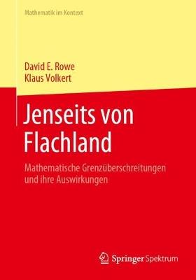 Jenseits von Flachland: Mathematische Grenzüberschreitungen und ihre Auswirkungen - David E. Rowe,Klaus Volkert - cover