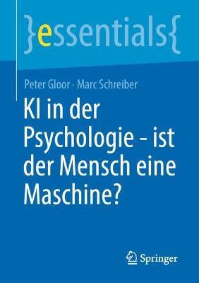 KI in der Psychologie - ist der Mensch eine Maschine? - Peter Gloor,Marc Schreiber - cover