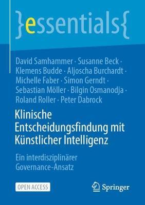 Klinische Entscheidungsfindung mit Künstlicher Intelligenz: Ein interdisziplinärer Governance-Ansatz - David Samhammer,Susanne Beck,Klemens Budde - cover
