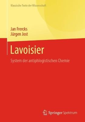 Lavoisier: System der antiphlogistischen Chemie - Jan Frercks,Jürgen Jost - cover