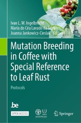 Mutation Breeding in Coffee with Special Reference to Leaf Rust: Protocols - cover