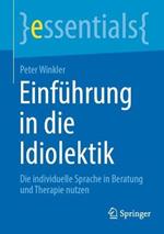 Einführung in die Idiolektik: Die individuelle Sprache in Beratung und Therapie nutzen