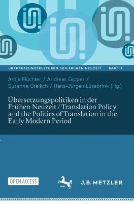 Übersetzungspolitiken in der Frühen Neuzeit / Translation Policy and the Politics of Translation in the Early Modern Period - cover