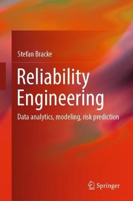 Reliability Engineering: Data analytics, modeling, risk prediction - Stefan Bracke - cover