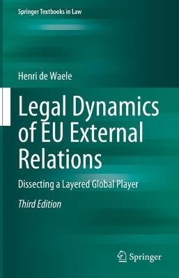 Legal Dynamics of EU External Relations: Dissecting a Layered Global Player - Henri de Waele - cover