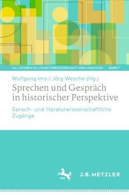 Sprechen und Gespräch in historischer Perspektive: Sprach- und literaturwissenschaftliche Zugänge - cover