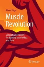 Muscle Revolution: Concepts and Recipes for Building Muscle Mass and Force
