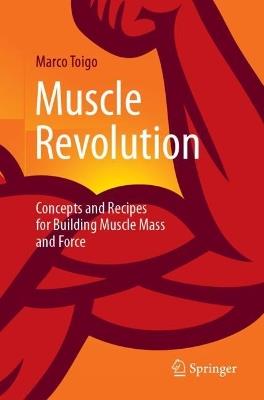 Muscle Revolution: Concepts and Recipes for Building Muscle Mass and Force - Marco Toigo - cover