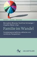 Familie im Wandel: Sozialwissenschaftliche, ethische und rechtliche Perspektiven