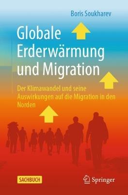 Globale Erderwärmung und Migration: Der Klimawandel und seine Auswirkungen auf die Migration in den Norden - Boris Soukharev - cover