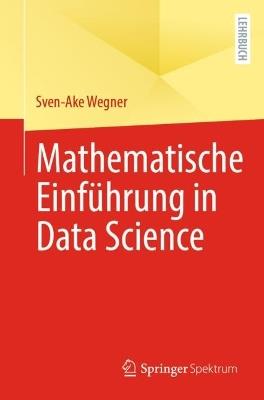 Mathematische Einführung in Data Science - Sven-Ake Wegner - cover
