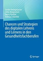 Chancen und Strategien des digitalen Lehrens und Lernens in den Gesundheitsfachberufen