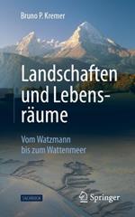 Landschaften und Lebensräume: Vom Watzmann bis zum Wattenmeer