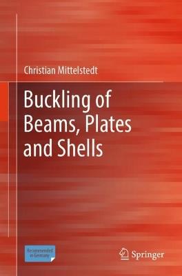 Buckling of Beams, Plates and Shells - Christian Mittelstedt - cover