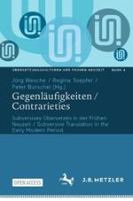 Gegenläufigkeiten  / Contrarieties: Subversives Übersetzen in der Frühen Neuzeit / Subversive Translation in the Early Modern Period