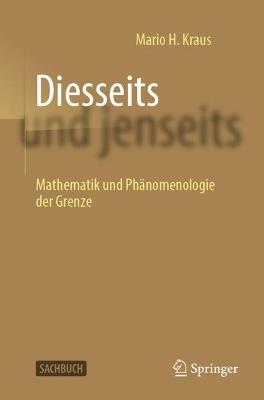 Diesseits und jenseits: Mathematik und Phänomenologie der Grenze - Mario H. Kraus - cover