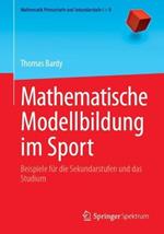 Mathematische Modellbildung im Sport: Beispiele für die Sekundarstufen und das Studium
