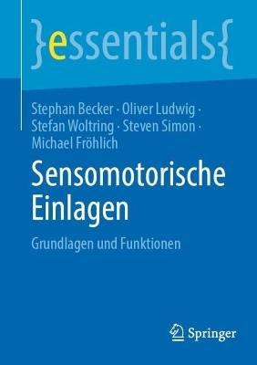 Sensomotorische Einlagen: Grundlagen und Funktionen - Stephan Becker,Oliver Ludwig,Stefan Woltring - cover