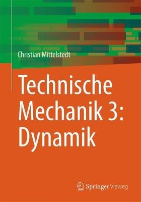 Technische Mechanik 3: Dynamik - Christian Mittelstedt - cover