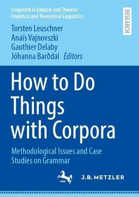 How to Do Things with Corpora: Methodological Issues and Case Studies on Grammar - cover