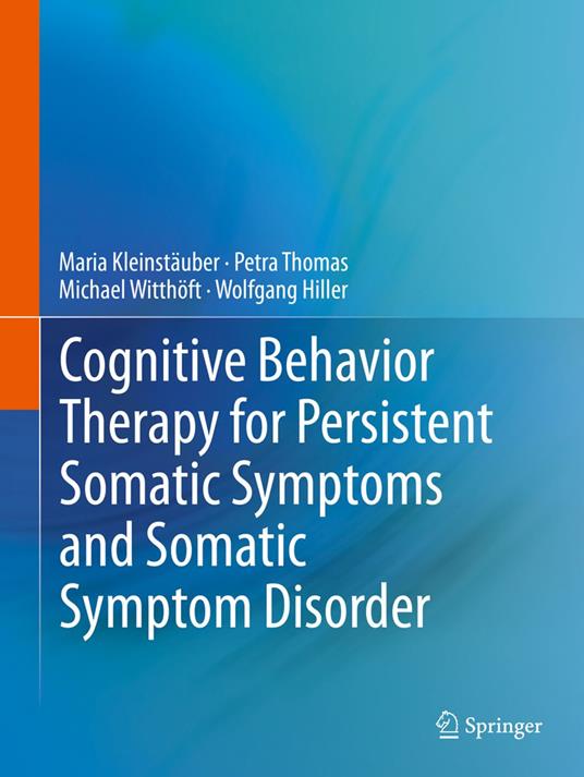 Cognitive Behavior Therapy for Persistent Somatic Symptoms and Somatic Symptom Disorder