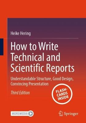 How to Write Technical and Scientific Reports: Understandable Structure, Good Design, Convincing Presentation - Heike Hering - cover