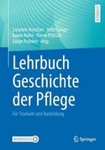 Lehrbuch Geschichte der Pflege: Für Studium und Ausbildung