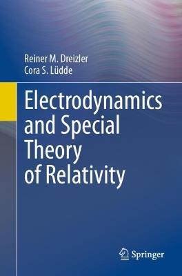 Electrodynamics and Special Theory of Relativity - Reiner M. Dreizler,Cora S. Lüdde - cover