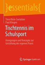 Tischtennis im Schulsport: Anregungen und Konzepte zur Gestaltung der eigenen Praxis
