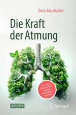Die Kraft der Atmung: Für mehr Gelassenheit, Energie und Lebensqualität